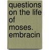 Questions On The Life Of Moses. Embracin door Onbekend