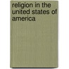 Religion In The United States Of America by Unknown