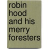 Robin Hood And His Merry Foresters door Onbekend