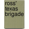 Ross' Texas Brigade by Unknown