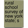 Rural School Survey Of New York State; S by Unknown