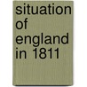 Situation Of England In 1811 by Unknown