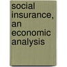 Social Insurance, An Economic Analysis door Onbekend