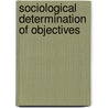 Sociological Determination Of Objectives door Onbekend