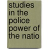 Studies In The Police Power Of The Natio door Onbekend