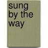 Sung By The Way door Onbekend