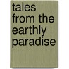 Tales From The Earthly Paradise by Unknown