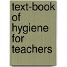 Text-Book Of Hygiene For Teachers door Onbekend