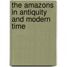 The Amazons In Antiquity And Modern Time door Onbekend