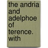 The Andria And Adelphoe Of Terence. With door Onbekend
