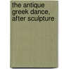 The Antique Greek Dance, After Sculpture door Onbekend