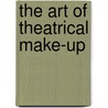The Art Of Theatrical Make-Up door Onbekend