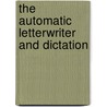 The Automatic Letterwriter And Dictation door Onbekend