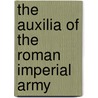 The Auxilia Of The Roman Imperial Army door Onbekend