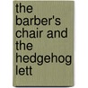 The Barber's Chair And The Hedgehog Lett door Onbekend