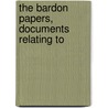 The Bardon Papers, Documents Relating To by Unknown