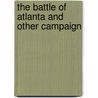 The Battle Of Atlanta And Other Campaign door Onbekend