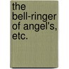 The Bell-Ringer Of Angel's, Etc. door Onbekend