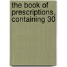 The Book Of Prescriptions, Containing 30 door Onbekend