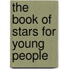 The Book Of Stars For Young People by Unknown