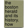 The Boston Herald And Its History. How door Onbekend