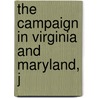 The Campaign In Virginia And Maryland, J door Onbekend