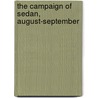 The Campaign Of Sedan, August-September door Onbekend