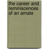 The Career And Reminiscences Of An Amate by Unknown