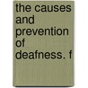 The Causes And Prevention Of Deafness. F by Unknown