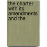 The Charter With Its Amendments And The door Onbekend