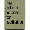 The Cithern; Poems For Recitation door Onbekend