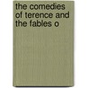The Comedies Of Terence And The Fables O by Unknown