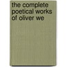 The Complete Poetical Works Of Oliver We door Onbekend