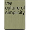 The Culture Of Simplicity by Unknown