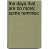 The Days That Are No More; Some Reminisc door Onbekend