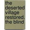 The Deserted Village Restored. The Blind door Onbekend