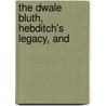 The Dwale Bluth, Hebditch's Legacy, And by Unknown