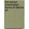 The Extinct Mammalian Fauna Of Dakota An door Onbekend