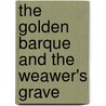 The Golden Barque And The Weawer's Grave door Onbekend