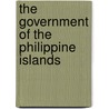 The Government Of The Philippine Islands door Onbekend