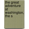 The Great Adventure At Washington, The S door Onbekend
