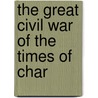 The Great Civil War Of The Times Of Char door Onbekend