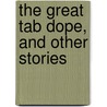 The Great Tab Dope, And Other Stories door Onbekend