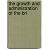 The Growth And Administration Of The Bri door Onbekend