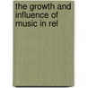 The Growth And Influence Of Music In Rel door Onbekend