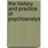 The History And Practice Of Psychoanalys door Onbekend