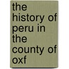 The History Of Peru In The County Of Oxf door Onbekend