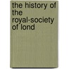 The History Of The Royal-Society Of Lond door Onbekend