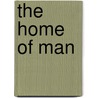 The Home Of Man door Onbekend