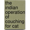 The Indian Operation Of Couching For Cat by Unknown